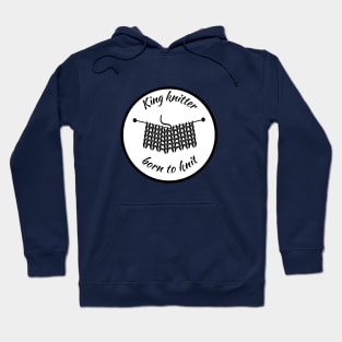 King knitter born to knit Hoodie